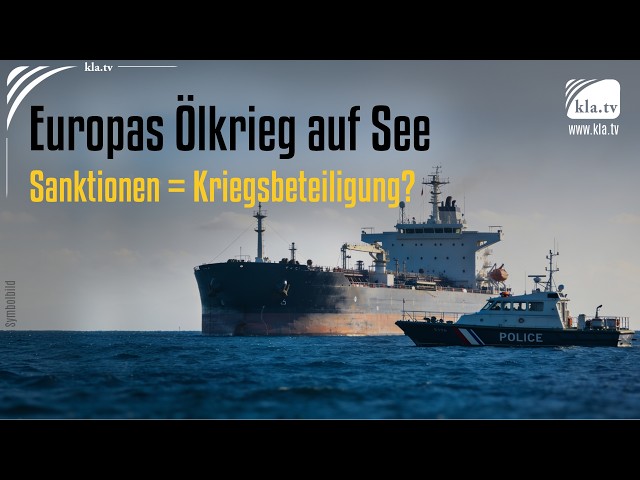 Europas Ölkrieg auf See: Sind Sanktionen Kriegsbeteiligung?