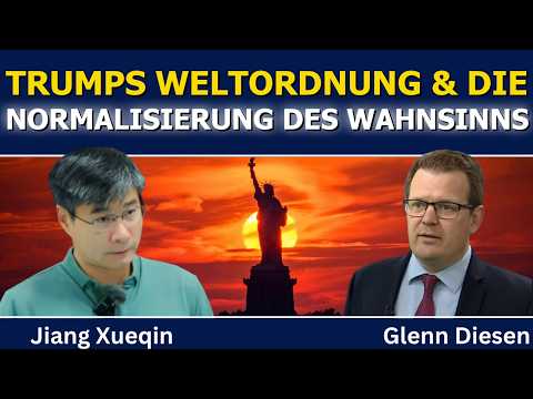 Jiang Xueqin: Trumps Weltordnung und die Normalisierung des Wahnsinns