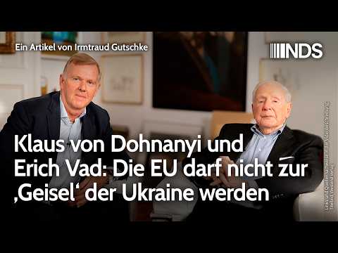 Klaus von Dohnanyi und Erich Vad: Die EU darf nicht zur ‚Geisel‘ der Ukraine werden | NDS-Podcast