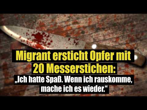 Migrant ersticht Opfer mit 20 Messerstichen
