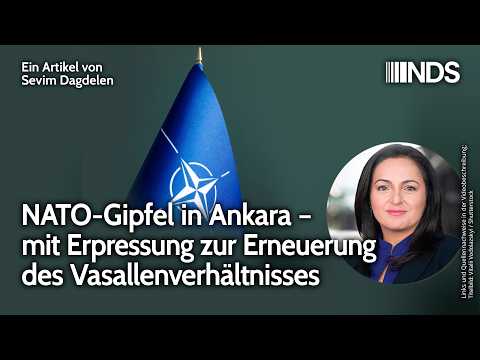 NATO-Gipfel in Ankara – mit Erpressung zur Erneuerung des Vasallenverhältnisses | NDS-Podcast