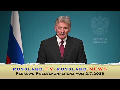 Peskows Pressekonferenz vom 2.7.2026 Peskows Pressekonferenz vom 2.7.2026