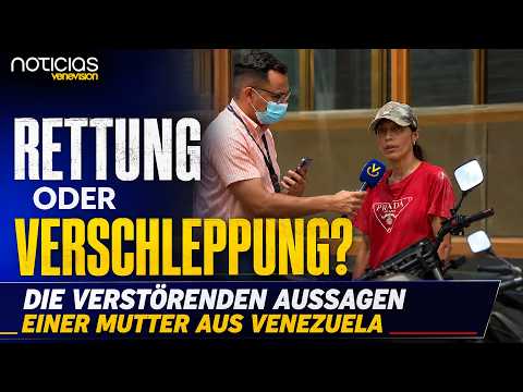 Rettung oder Verschleppung? Die verstörenden Aussagen einer Mutter aus Venezuela Rettung oder Verschleppung? Die verstörenden Aussagen einer Mutter aus Venezuela