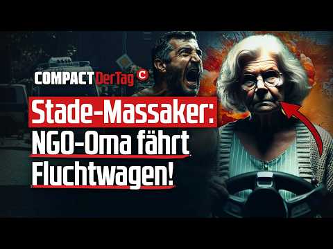 Stade-Massaker: NGO-Oma fährt Fluchtwagen!💥 Stade-Massaker: NGO-Oma fährt Fluchtwagen!💥