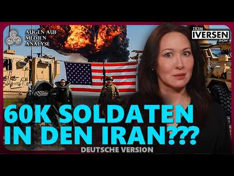 Trump bereitet heimlich 60.000 Soldaten auf einen Einmarsch in den Iran vor??? (Kim Iversen-Deutsch)